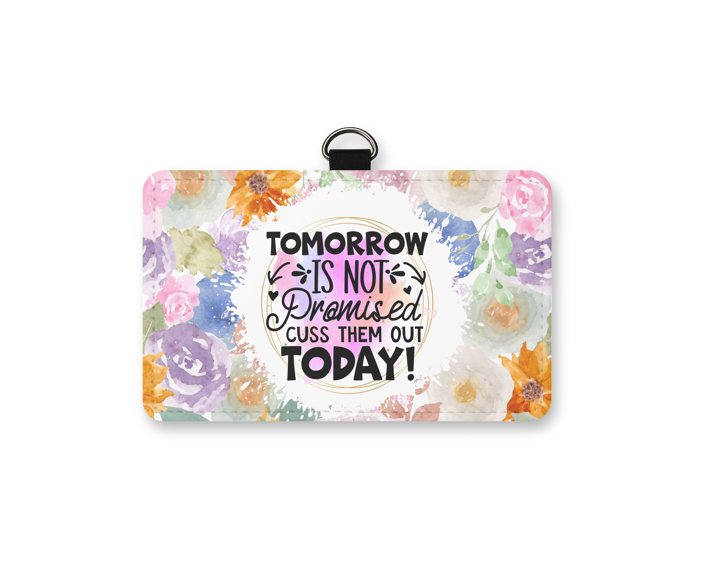 tomorrow isnt promised id holder