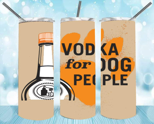 Vodka For Dog People 20oz Skinny Tumbler – Insulated Stainless Steel with Straws & Brush