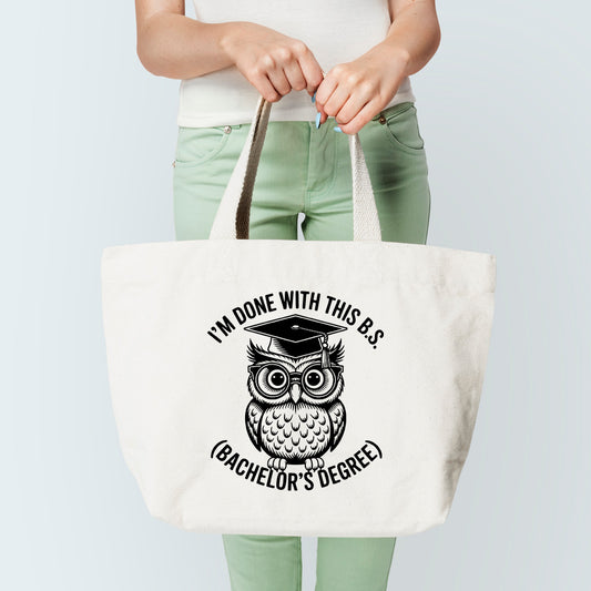Done With The B.S Tote Bag
