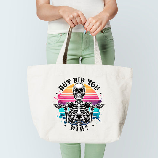 But Did You Die Tote Bag