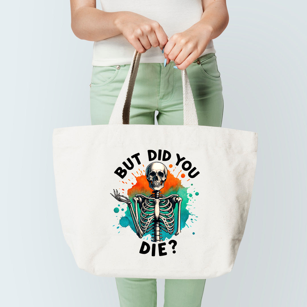 Did You Die Tote Bag