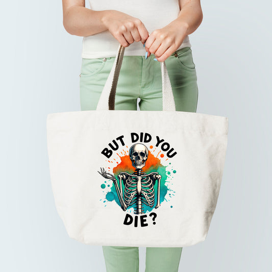 Did You Die Tote Bag