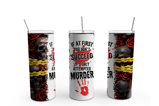 Only Attempted Murder 20oz Skinny Tumbler – Insulated Stainless Steel with Straws & Brush